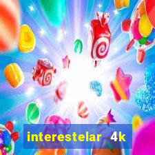 interestelar 4k dublado torrent